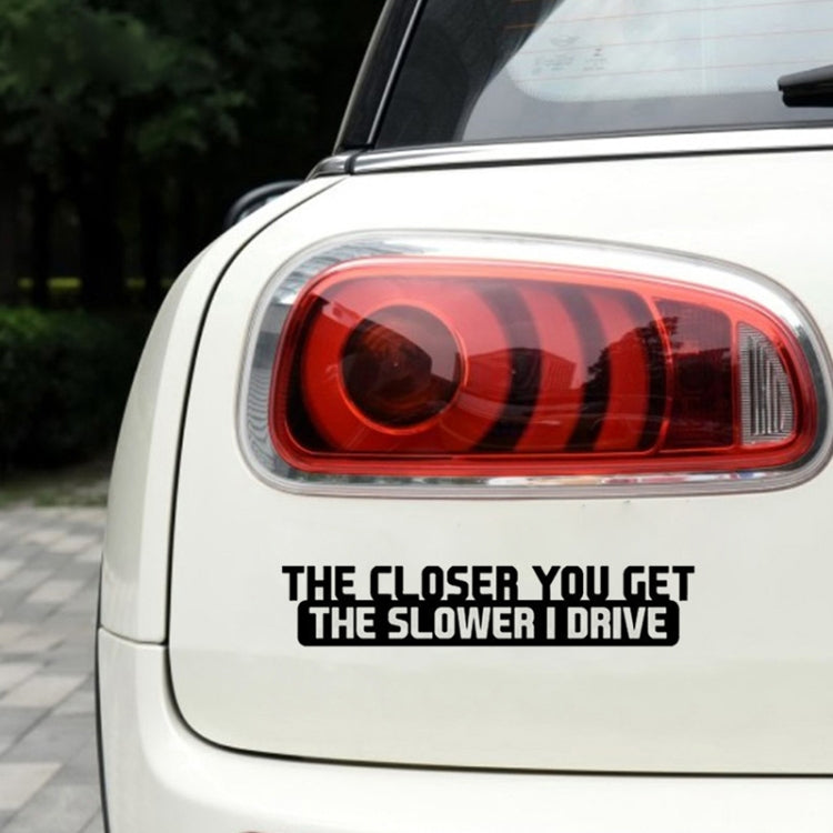 10 PCS The Closer You Get The Slower I Drive Car Sticker Car Styling Decals Motocycle Stickers, Size: 20x4cm - Decorative Sticker by PMC TechLife | Online Shopping South Africa | PMC TechLife | Buy Now Pay Later Mobicred