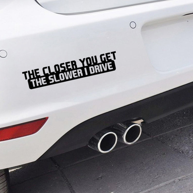 10 PCS The Closer You Get The Slower I Drive Car Sticker Car Styling Decals Motocycle Stickers, Size: 20x4cm - Decorative Sticker by PMC TechLife | Online Shopping South Africa | PMC TechLife | Buy Now Pay Later Mobicred